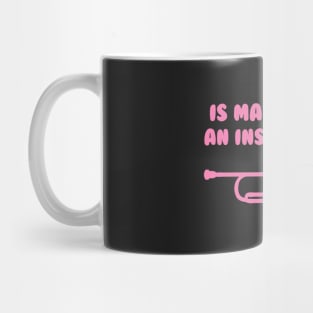 Is Mayonnaise an Instrument? Mug